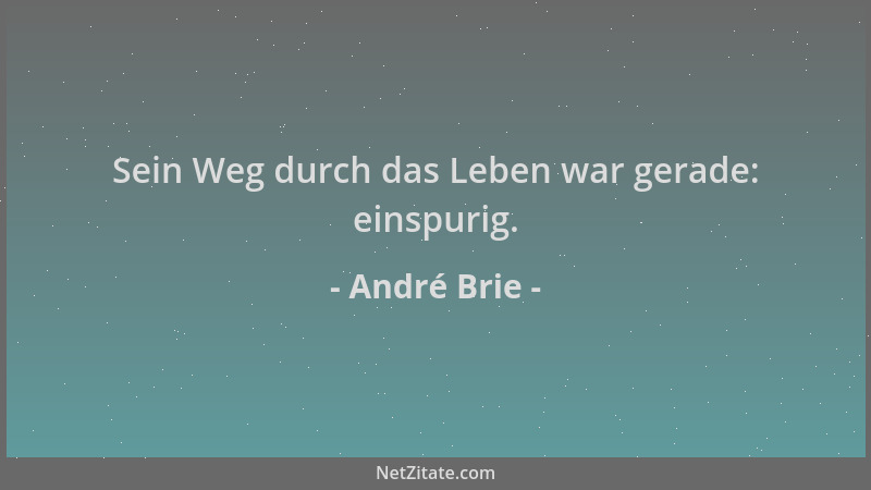 André Brie - Sein Weg durch das Leben war gerade: einspurig....