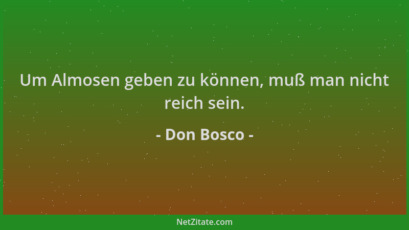 Don Bosco - Um Almosen geben zu können, muß man nicht reich sein....