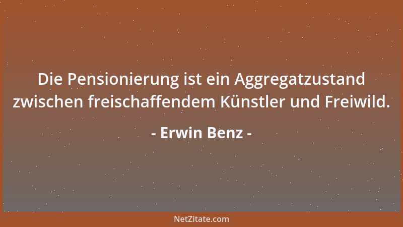 Erwin Benz - Keiner kommt allein in den Himmel; keiner kommt allein in die Hölle - er bringt immer andere mit....