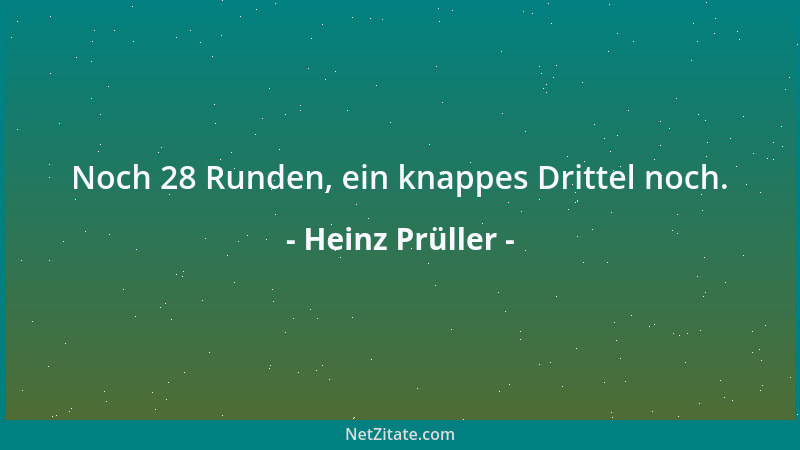 Heinz Prüller - Noch 28 Runden, ein knappes Drittel noch....