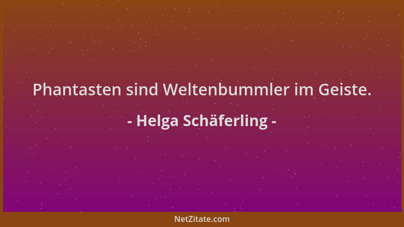Helga Schäferling - Phantasten sind Weltenbummler im Geiste....
