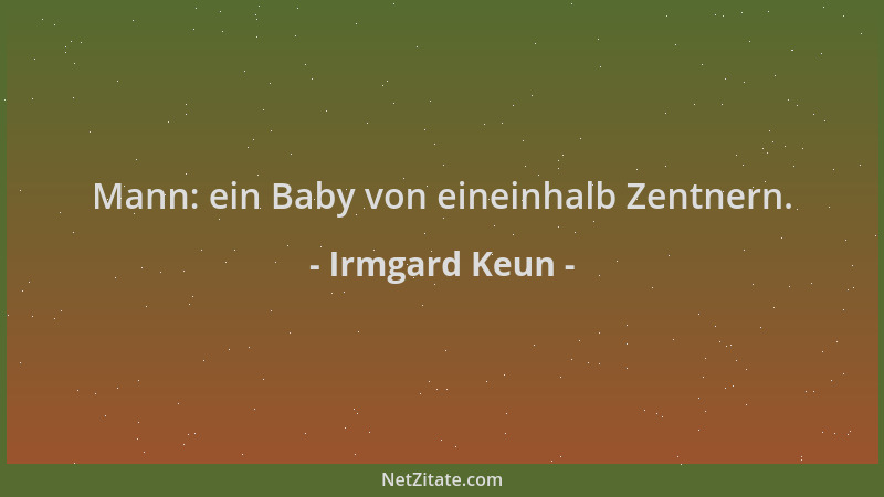 Irmgard Keun - Mann: ein Baby von eineinhalb Zentnern....
