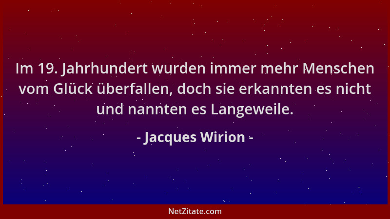 Jacques Wirion - Im 19. Jahrhundert wurden immer mehr Menschen vom Glück überfallen, doch sie erkannten es nicht und nannte...