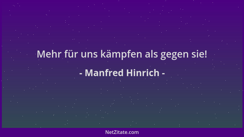 Manfred Hinrich - Mehr für uns kämpfen als gegen sie!...