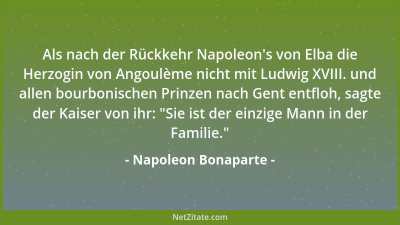 Napoleon Bonaparte - Als nach der Rückkehr Napoleon 's von Elba die Herzogin von Angoulème nicht mit Ludwig XVIII. und allen...