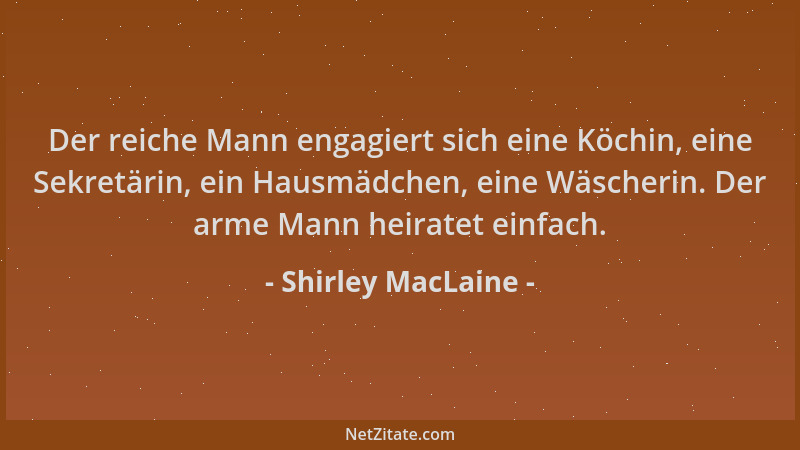 Shirley MacLaine - Der reiche Mann engagiert sich eine Köchin, eine Sekretärin, ein Hausmädchen, eine Wäscherin. Der arme M...