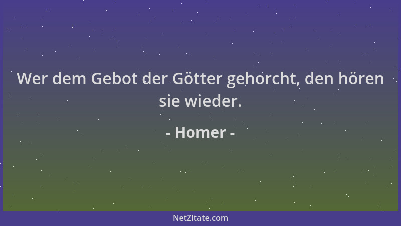 Homer - Wer dem Gebot der Götter gehorcht, den hören sie wieder....