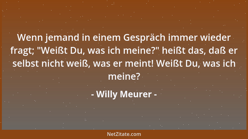 Willy Meurer - Warum sollte man nicht ab und zu auch den Mülldeponien eine Abfuhr erteilen?...