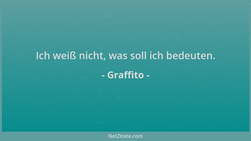 Graffito - Ich weiß nicht, was soll ich bedeuten....