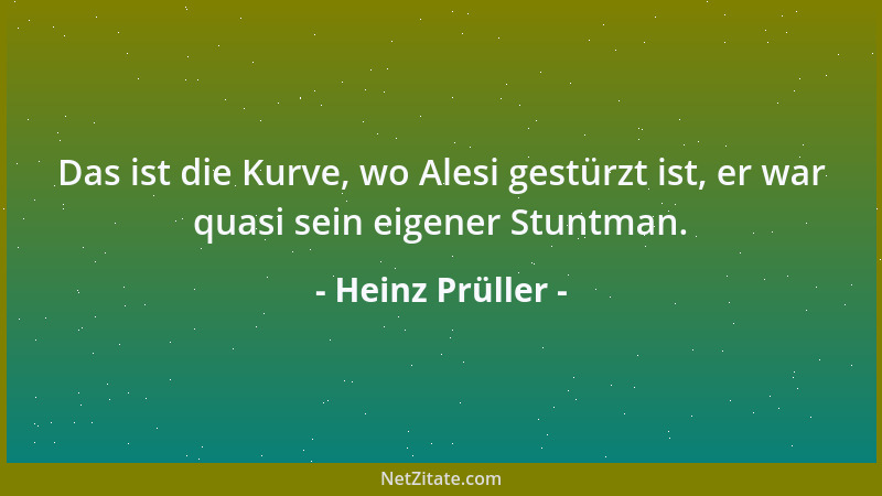 Heinz Prüller - Das ist die Kurve, wo Alesi gestürzt ist, er war quasi sein eigener Stuntman....