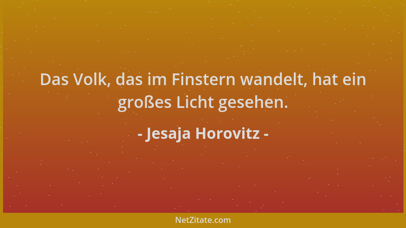 Jesaja Horovitz - Das Volk, das im Finstern wandelt, hat ein großes Licht gesehen....