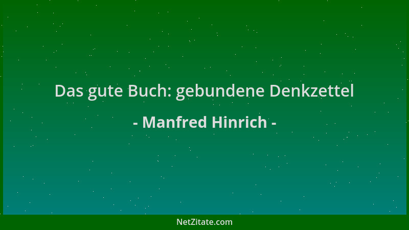 Manfred Hinrich - Das gute Buch: gebundene Denkzettel...