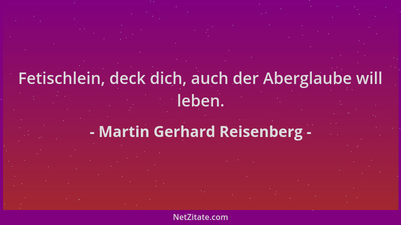Martin Gerhard Reisenberg - Fetischlein, deck dich, auch der Aberglaube will leben....