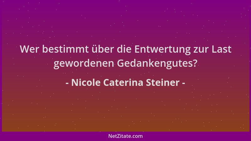 Nicole Caterina Steiner - Wer bestimmt über die Entwertung zur Last gewordenen Gedankengutes?...