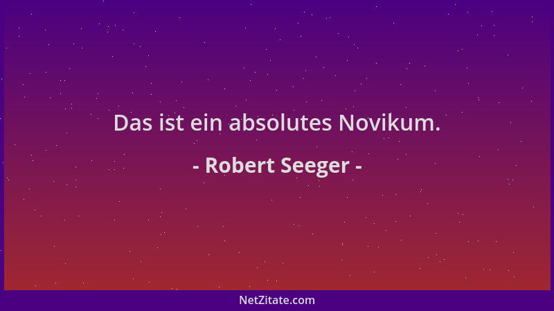 Robert Seeger - Das ist ein absolutes Novikum....