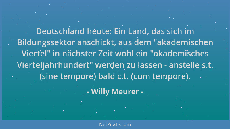 Willy Meurer - Deutschland heute: Ein Land, das sich im Bildungssektor anschickt, aus dem  "akademischen Viertel " in nächste...