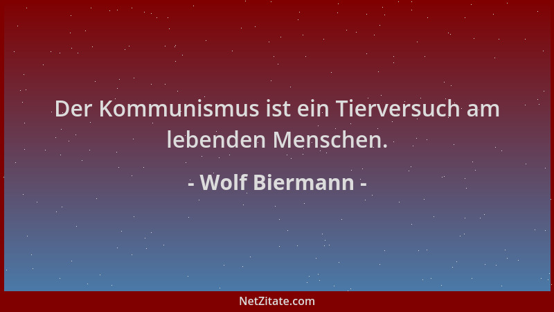 Wolf Biermann - Der Kommunismus ist ein Tierversuch am lebenden Menschen....