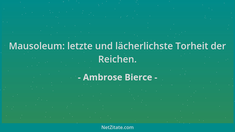 Ambrose Bierce - Mausoleum: letzte und lächerlichste Torheit der Reichen....