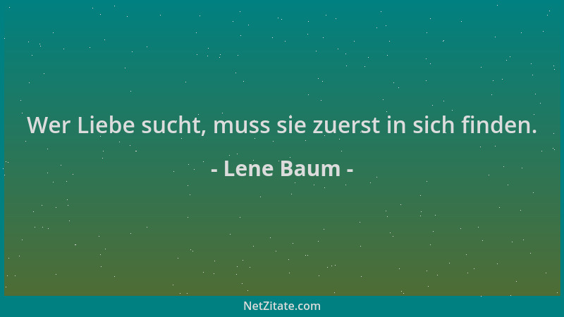 Lene Baum - Wer Liebe sucht, muss sie zuerst in sich finden....