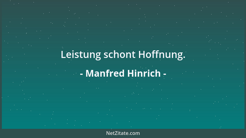 Manfred Hinrich - Leistung schont Hoffnung....