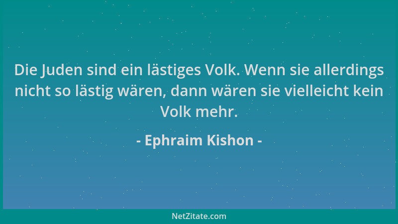 Ephraim Kishon - Die Juden sind ein lästiges Volk. Wenn sie allerdings nicht so lästig wären, dann wären sie vielleicht kei...
