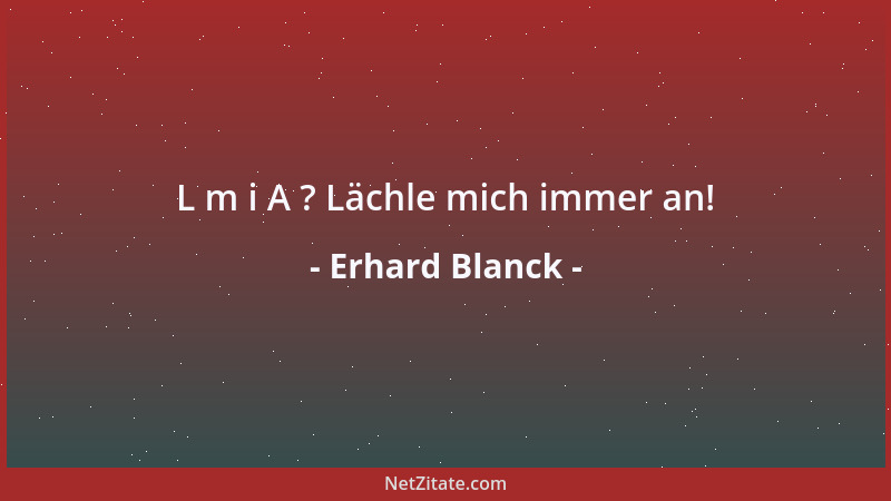 Erhard Blanck - Warum heißt Eva Eva? Weil sie das Paradies evakuierte....