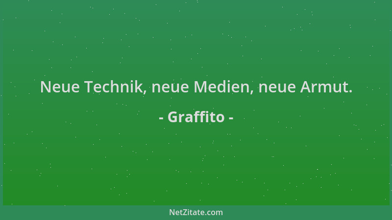 Graffito - Neue Technik, neue Medien, neue Armut....