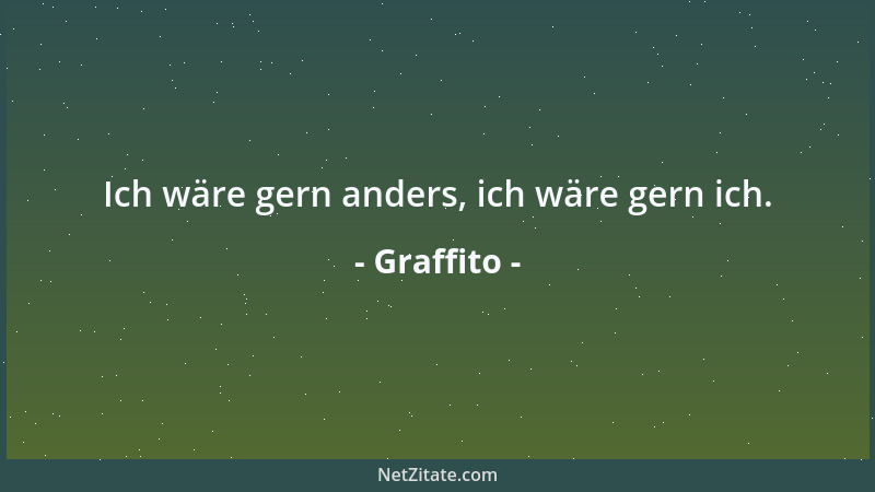 Graffito - Ich wäre gern anders, ich wäre gern ich....
