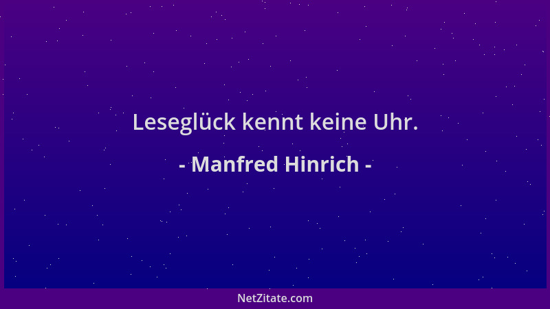 Manfred Hinrich - Leseglück kennt keine Uhr....