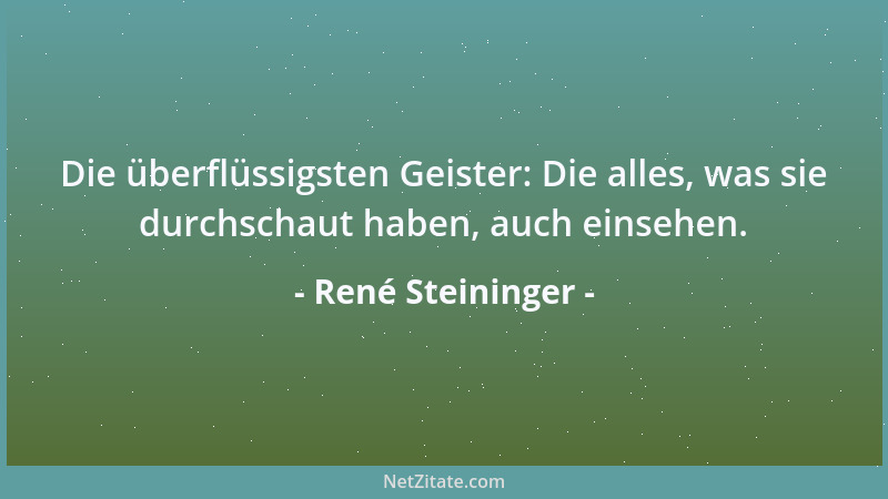 René Steininger - Mein moralisches Ideal ist ein bibelfester Atheismus....