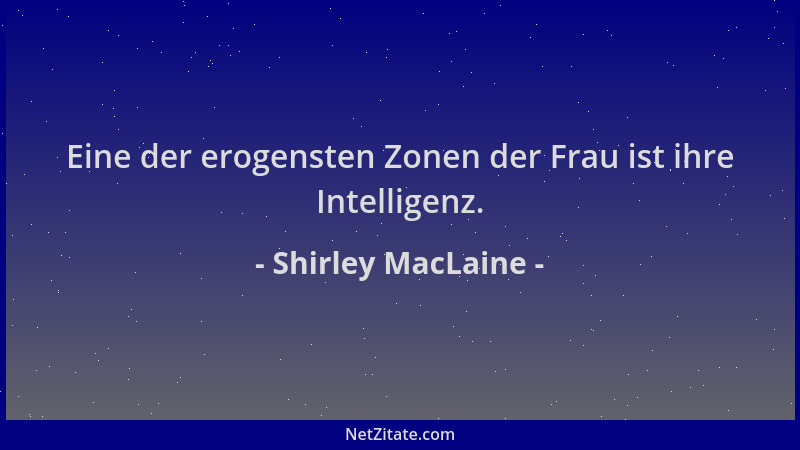 Shirley MacLaine - Eine der erogensten Zonen der Frau ist ihre Intelligenz....