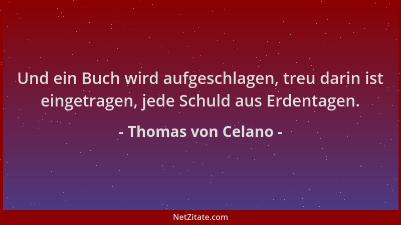 Thomas von Celano - Und ein Buch wird aufgeschlagen, treu darin ist eingetragen, jede Schuld aus Erdentagen....