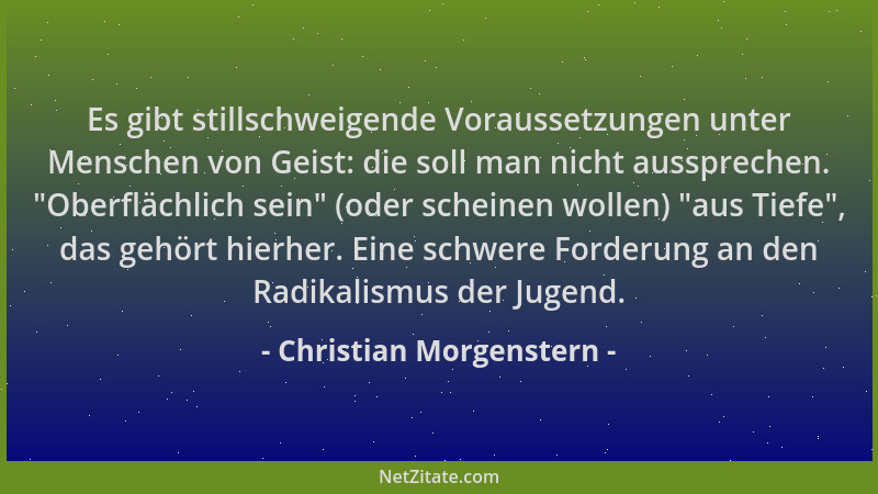 Christian Morgenstern - Es gibt stillschweigende Voraussetzungen unter Menschen von Geist: die soll man nicht aussprechen....