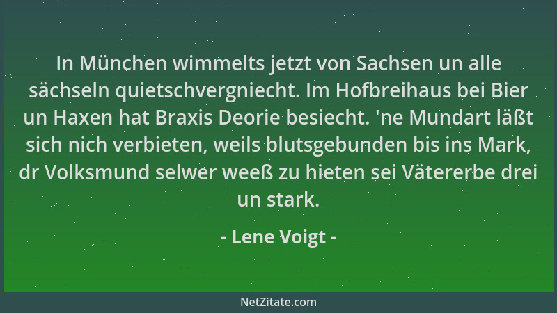 Lene Voigt - In München wimmelts jetzt von Sachsen un alle sächseln quietschvergniecht. Im Hofbreihaus bei Bier un Haxen ha...
