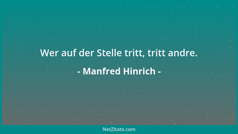 Manfred Hinrich - Wer auf der Stelle tritt, tritt andre....