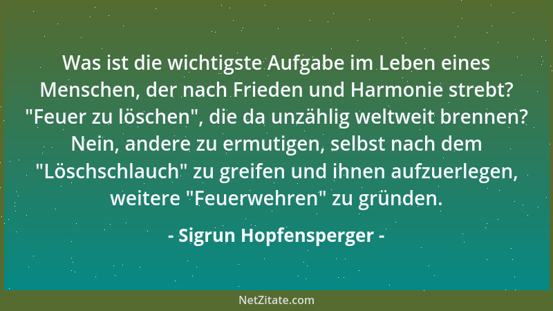 Sigrun Hopfensperger - Außergewöhnliches tun heißt, sich von der Mittelmäßigkeit abzuheben und den Mut zu entwickeln, in ne...