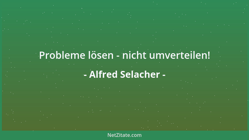 Alfred Selacher - Probleme lösen - nicht umverteilen!...