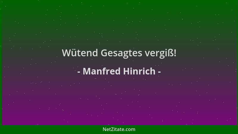 Manfred Hinrich - Wütend Gesagtes vergiß!...