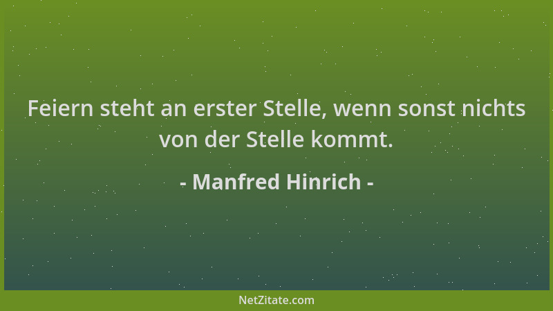 Manfred Hinrich - Feiern steht an erster Stelle, wenn sonst nichts von der Stelle kommt....