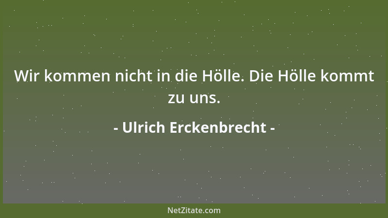 Ulrich Erckenbrecht - Ich habe zu viele Therapeuten gesehen, die sich einen Sportwagen kauften, und zu viele Patienten, die...