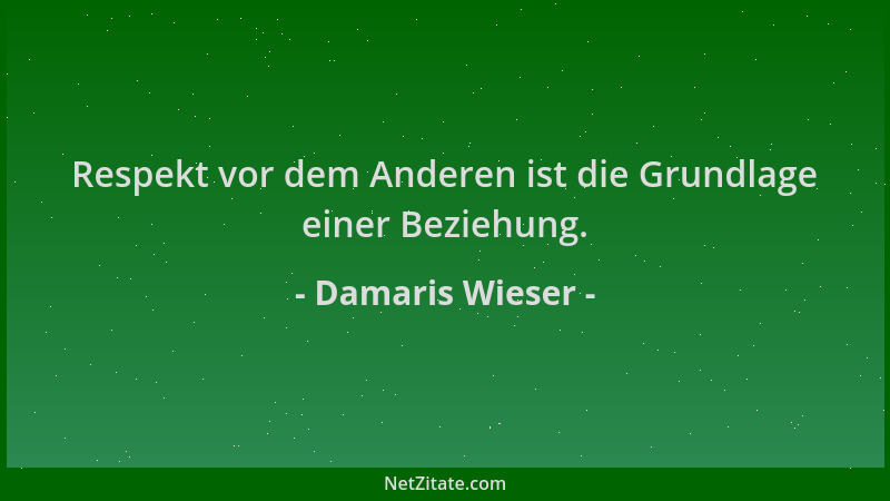 Damaris Wieser - Respekt vor dem Anderen ist die Grundlage einer Beziehung....