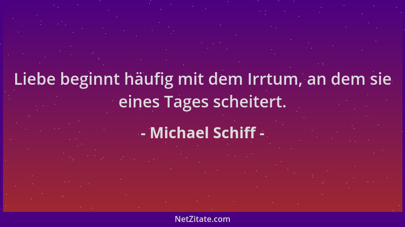 Michael Schiff - Liebe beginnt häufig mit dem Irrtum, an dem sie eines Tages scheitert....