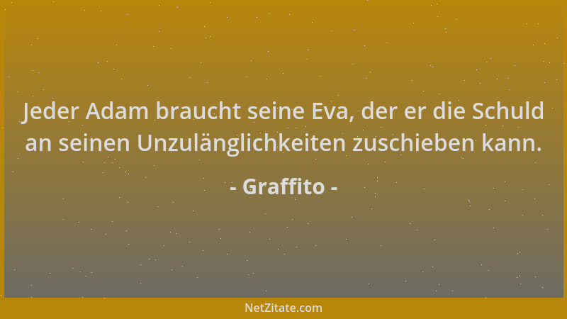 Graffito - Jeder Adam braucht seine Eva, der er die Schuld an seinen Unzulänglichkeiten zuschieben kann....