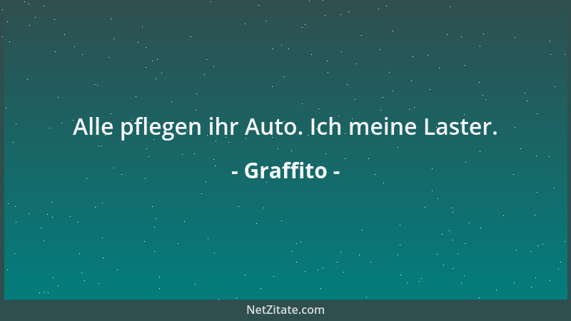 Graffito - Alle pflegen ihr Auto. Ich meine Laster....