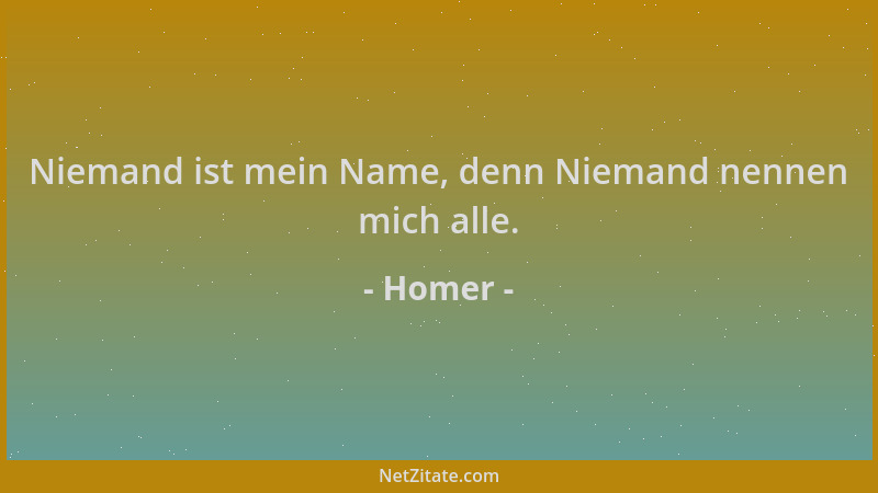 Homer - Niemand ist mein Name, denn Niemand nennen mich alle....