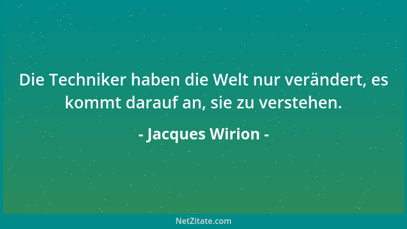 Jacques Wirion - Die Techniker haben die Welt nur verändert, es kommt darauf an, sie zu verstehen....