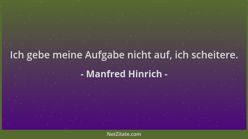 Manfred Hinrich - Ich gebe meine Aufgabe nicht auf, ich scheitere....