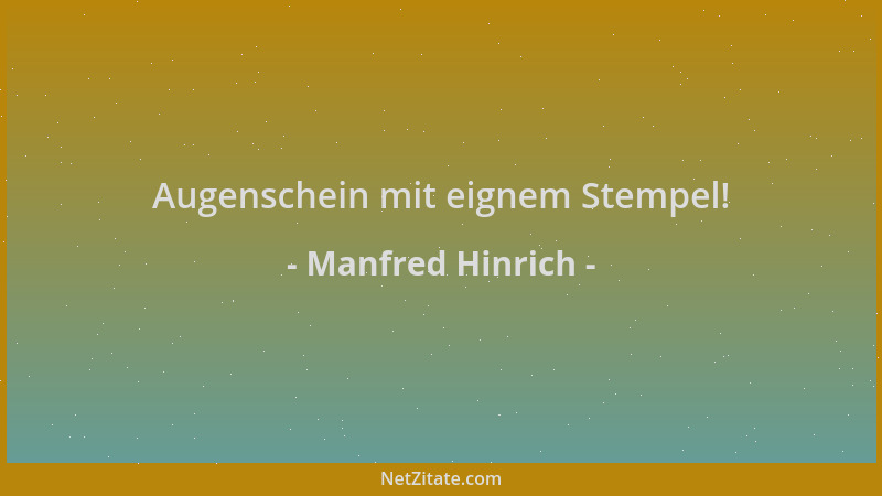 Manfred Hinrich - Augenschein mit eignem Stempel!...