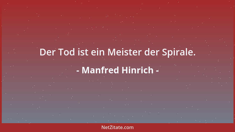 Manfred Hinrich - Der Tod ist ein Meister der Spirale....