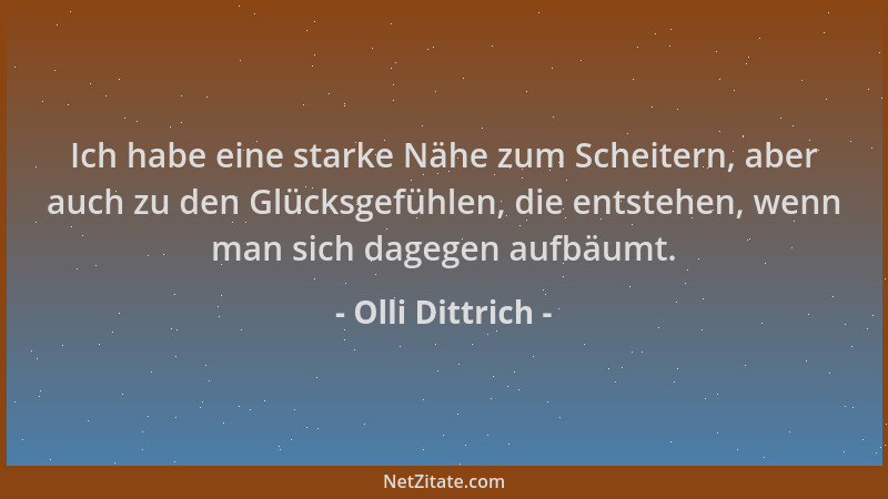Olli Dittrich - Ich habe eine starke Nähe zum Scheitern, aber auch zu den Glücksgefühlen, die entstehen, wenn man sich dage...